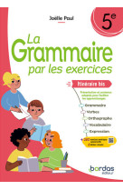 La grammaire par les exercices - 5e itinéraire bis - 2024 - cahier - élève