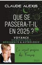 Que se passera-t-il en 2025? - voyance numérologie médiumnité & astrologie