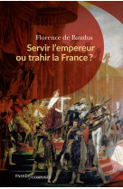 Servir l'empereur ou trahir la france ?