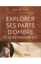 Explorer ses parts d-ombre et se retrouver soi - un chemin de liberation et d-epanouissement pour em