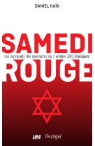 Samedi rouge - les survivants des massacres du 7 octobre 2023 témoignent