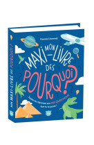 Mon maxi-livre des pourquoi ? ne