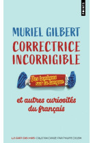 Correctrice incorrigible - des bonbons sur la langue et autres curiosites du francais