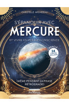 S’épanouir avec mercure et vivre en pleine conscience (même pendant la phase rétrograde)