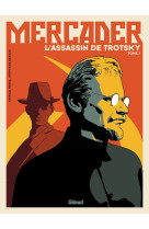 Mercader, l'homme qui tua trotsky - tome 01