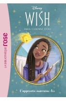 Wish, asha et la bonne étoile 06 - l'apprentie marraine-fée