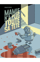 Mamie n a plus toute sa tête - tome 1 - mamie n a plus toute sa tête