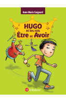 Hugo et les rois être et avoir - la méthode intégrale pour ne plus faire de fautes