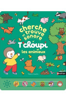 Cherche et trouve sonore - t'choupi et les animaux