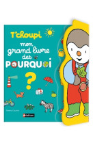 T'choupi mon grand livre des pourquoi