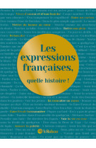 Les expressions françaises, quelle histoire !