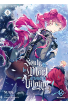 Seule la mort attend la vilaine - tome 4