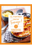 Marmiton - tout un fromage ! - 60 recettes pour fondre de plaisir