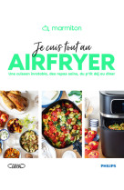 Marmiton - je cuis tout au airfryer - une cuisson inratable, des repas sains, du p'tit déj au dîner