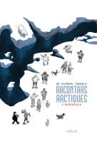 Racontars arctiques - l'intégrale