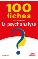 100 fiches pour comprendre la psychanalyse