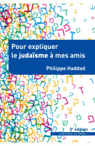 Pour expliquer le judaïsme à mes amis