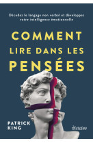 Comment lire dans les pensées - décodez le langage non verbal et développez votre intelligence émotionnelle