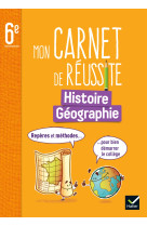 Mon carnet de réussite histoire-géographie 6e ed. 2023 - repères et méthodes