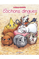 Les cochons dingues t01