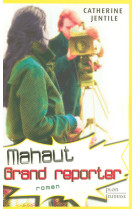 Mahaut, grand reporter