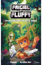 Frigiel et fluffy l'aventure dont tu es le héros