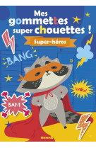 Mes gommettes super chouettes ! super-héros