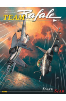 Team rafale - tome 16 - dark star