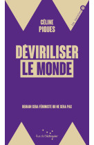 Déviriliser le monde - demain sera féministe ou ne sera pas