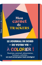 Mon carnet de trackers   le journal de bord de votre vie à colorier