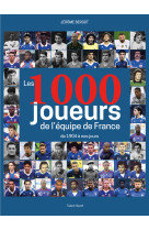 Les 1000 joueurs de l'équipe de france