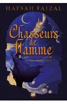 Chasseurs de flamme (broché) - tome 01 les sables d'arawiya