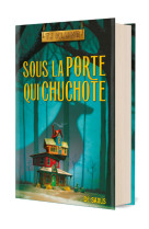 Sous la porte qui chuchote (relié collector)