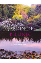 Jardin de pellinec - l'ivresse des couleurs