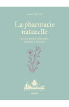 La pharmacie naturelle - avec des plantes médicinales sauvages et du jardin