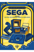 Génération sega - volume 1 1934-1991 : de standard games à la mega drive