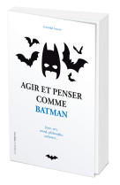 Agir et penser comme batman