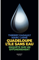 Guadeloupe l'île sans eau - enquête sur un effondrement