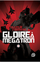 The transformers : gloire à mégatron - tome 1