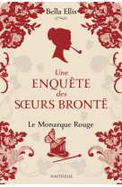 Une enquête des soeurs brontë, t3 : le monarque rouge