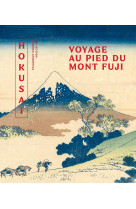 Hokusaï, voyage au pied du mont fuji