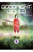 Goodnight world - tome 5 (vf)