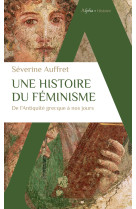 Une histoire du féminisme de l'antiquité grecque à nos jours