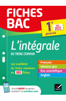 Fiches bac l'intégrale du tronc commun 1re générale bac 2022