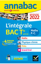 Annales du bac annabac 2022 l'intégrale tle maths, physique-chimie, philo, grand oral