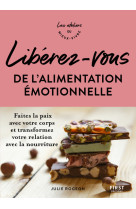 Libérez-vous de l'alimentation émotionnelle - ateliers du mieux vivre