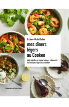 Mes dîners légers au cookeo - plats mijotés ou vapeur, soupes & desserts, les basiques légers du quo