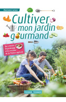 Cultiver mon jardin gourmand