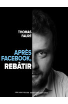 Après facebook, rebâtir