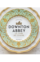 La cuisine de downton abbey